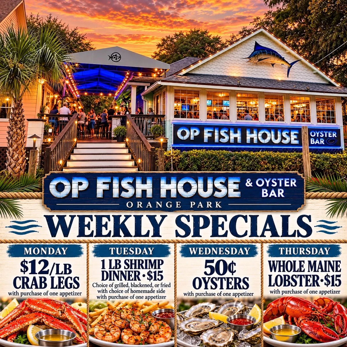 OP Fish House weekly specials: Monday $12 per pound crab legs, Tuesday 1 pound shrimp dinner $15, Wednesday 50 cent oysters, Thursday whole Maine lobster $15, each with purchase of one appetizer
